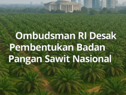 Ombudsman RI Desak Pembentukan Badan Pangan Sawit Nasional, Ungkap Potensi Kerugian Negara Rp279 Triliun