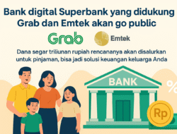 Superbank Milik Grab & Emtek Segera Go Public, Siap Salurkan Pinjaman Lebih Mudah untuk Ibu Rumah Tangga?